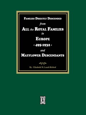 cover image of Families Directly Descended from All the Royal Families in Europe, 495-19323 and Mayflower Descendants